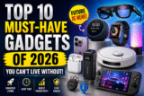 🚀 Top 10 Must-Have Gadgets of 2026 You Can’t Live Without